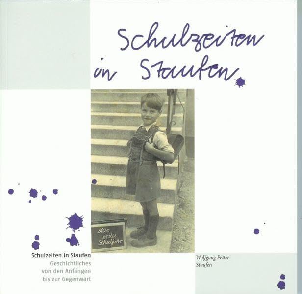 Schulzeiten in Staufen: Geschichtliches von den Anfängen bis zur Gegenwart Politics & History