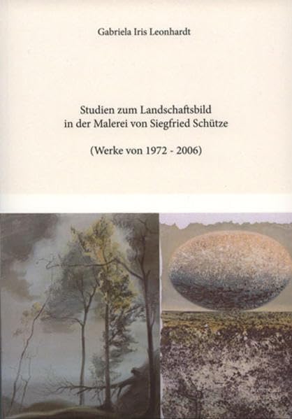 Studien zum Landschaftsbild in der Malerei von Siegfried Schütze (Werke von 1972-2006) Film, Art & Culture