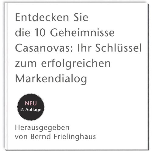 Entdecken Sie die 10 Geheimnisse Casanovas: Ihr Schlüssel zum erfolgreichen Markendialog Books