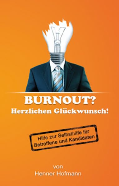 Burnout? Herzlichen Glückwunsch!: Hilfe zur Selbsthilfe für Betroffene und Kandidaten Health, Nutrition & Fitness