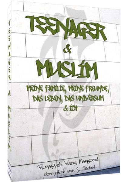 Teenager & Muslim: Meine Familie, meine Freunde, das Leben, das Universum & Ich Lifestyle