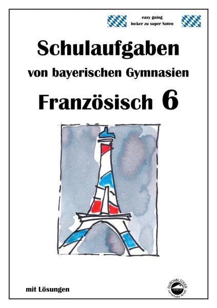 Französisch 6 (nach À plus! 1) Schulaufgaben von bayerischen Gymnasien mit Lösungen Foreign Languages ​​& Dictionaries