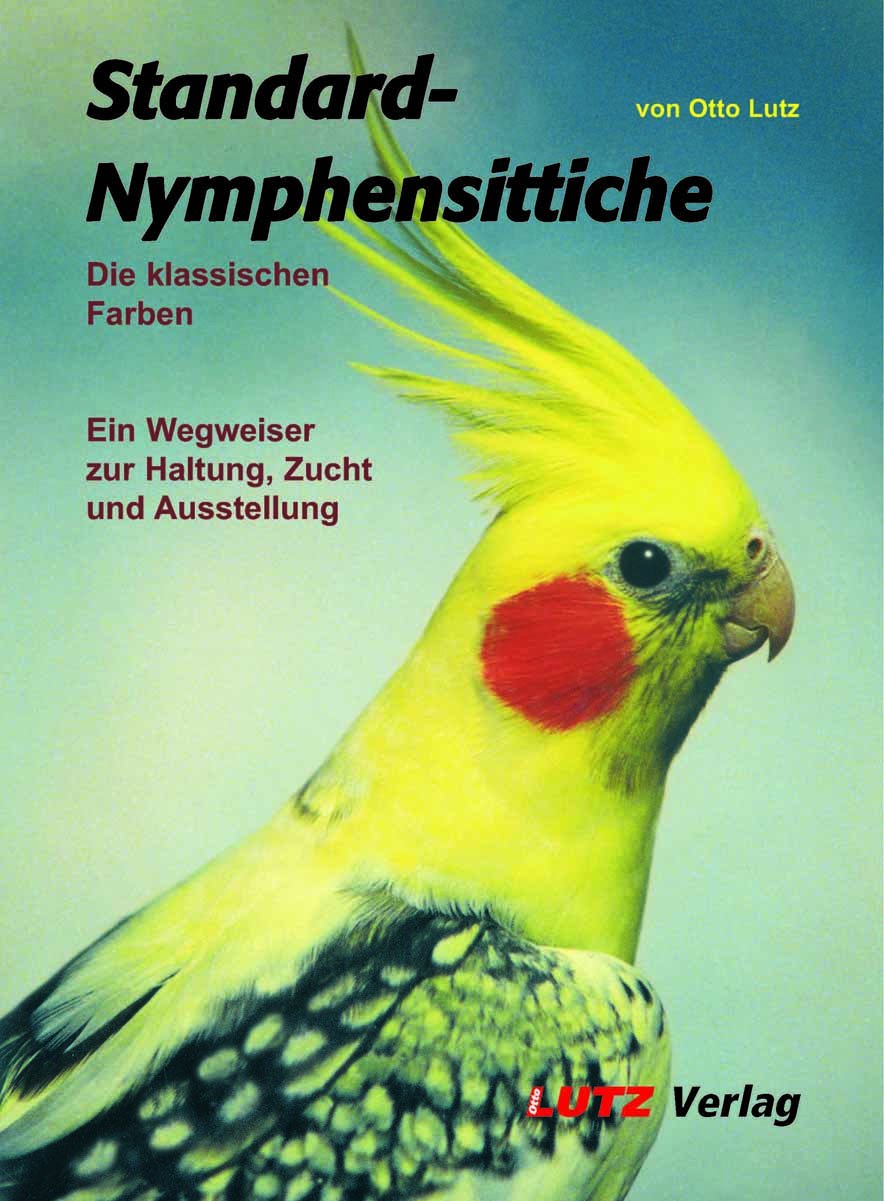 Standard-Nymphensittiche: Die klassischen Farben. Ein Wegweiser zur Haltung, Zucht und Ausstellung Pets