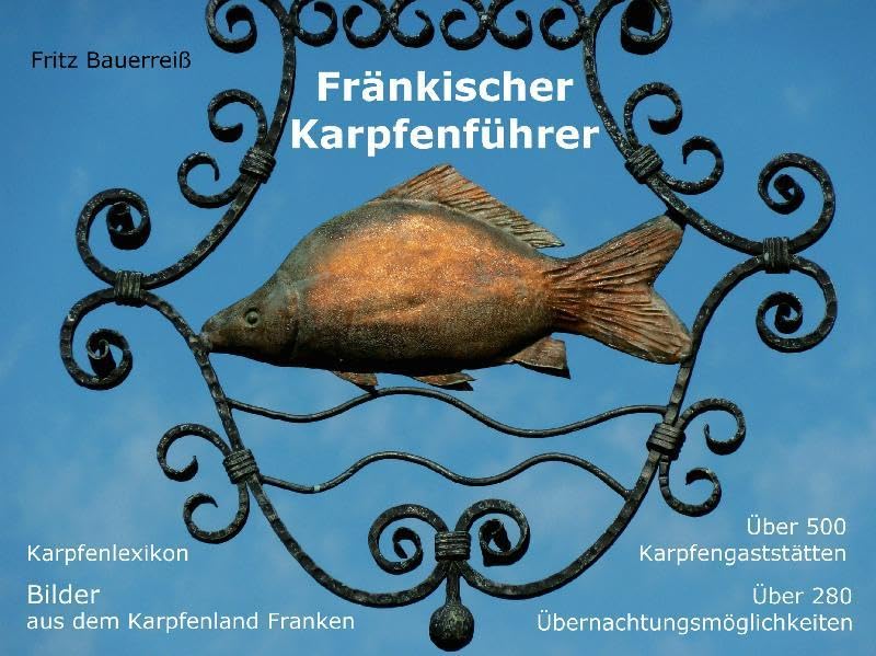 Fränkischer Karpfenführer: Kleines Karpfenlexikon - Typische Bilder aus dem Karpfenland Franken - Mehr als 500 Karpfengaststätten, davon über 280 mit Gästezimmern Leisure, Home & Garden