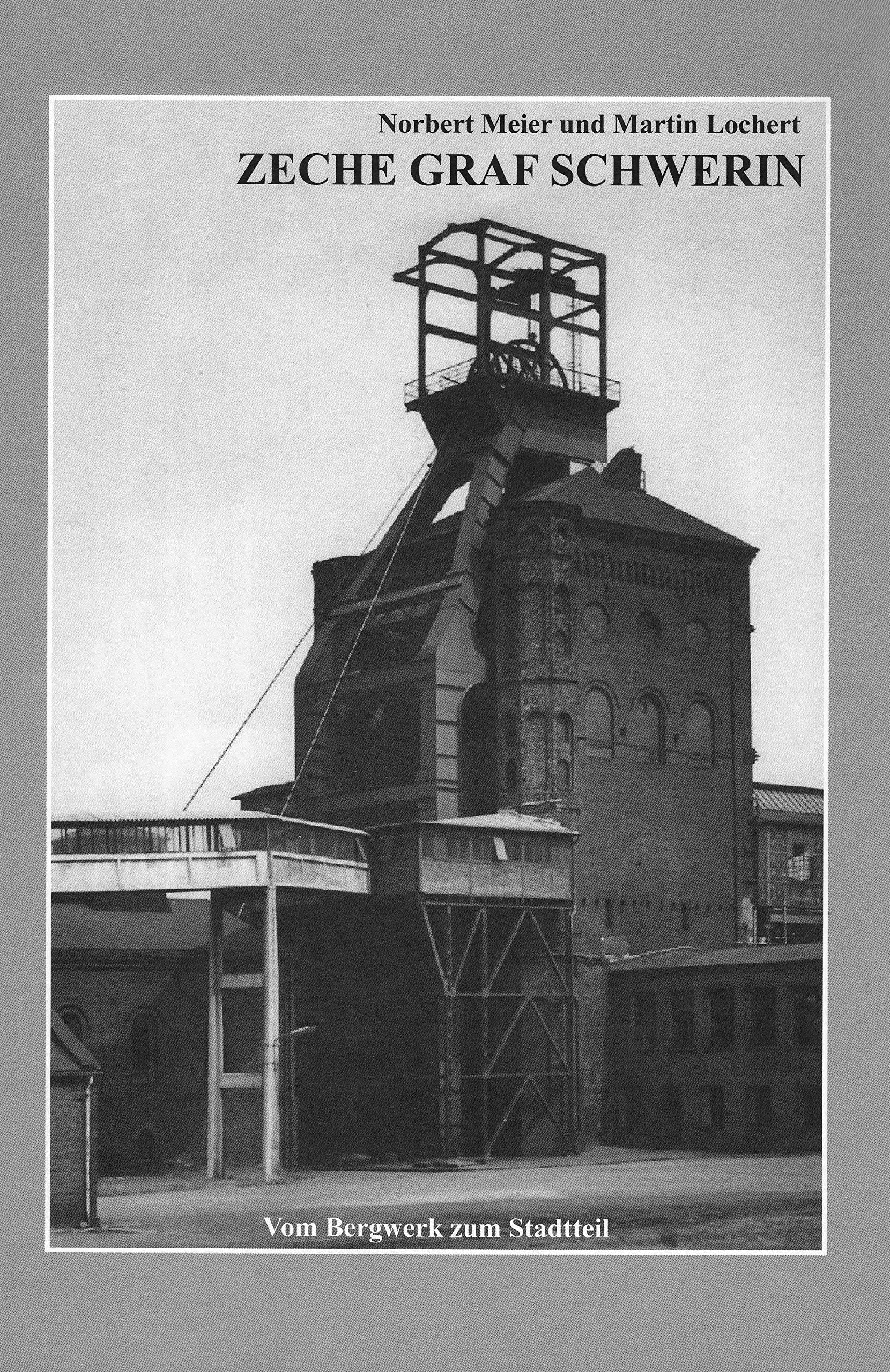 Zeche Graf Schwerin / Vom Bergwerk zum Stadtteil Books