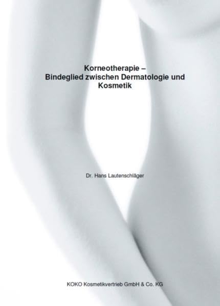 Korneotherapie - Bindeglied zwischen Dermatologie und Kosmetik Medicine