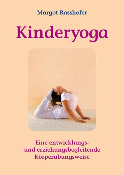 Kinderyoga: Eine entwicklungs- und erziehungsbegleitende Körperübungsweise Contemporary literature