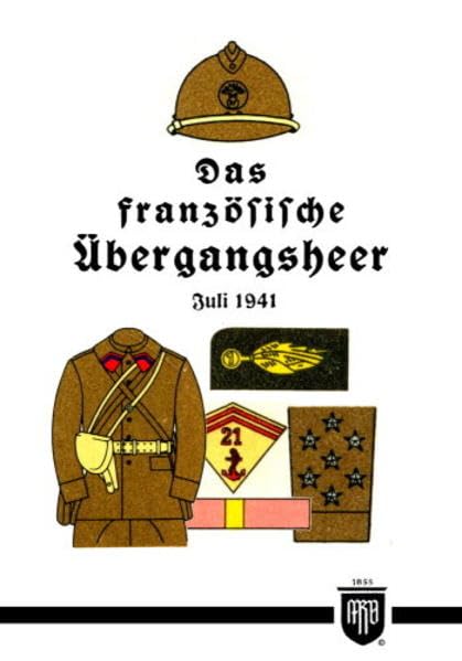 Das französische Übergangsheer - Juli 1941 (Militaria, Frankreich, Wehrmacht, Uniformen, Abzeichen, 3.Reich, 2. Weltkrieg, Übergangsheer, OKH, Vichy, de Gaulle, History Edition) book