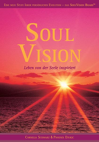 Soul Vision - Leben von der Seele inspiriert: Eine neue Stufe Ihrer persönlichen Evolution - Das Soul Vision Board™ Religion & Esotericism