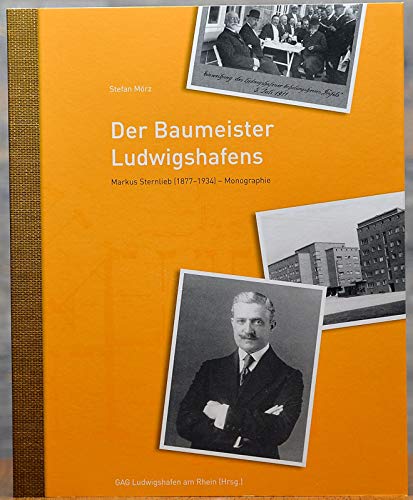 Der Baumeister Ludwighafens: Markus Sternlieb (1877-1934): Monographie Science