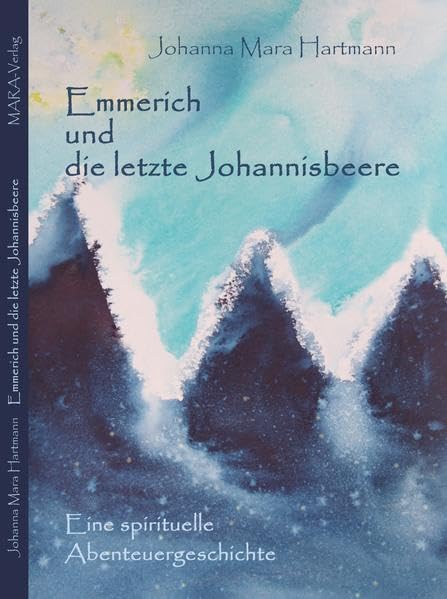 Emmerich und die letzte Johannisbeere: Eine spirituelle Abenteuergeschichte Contemporary literature