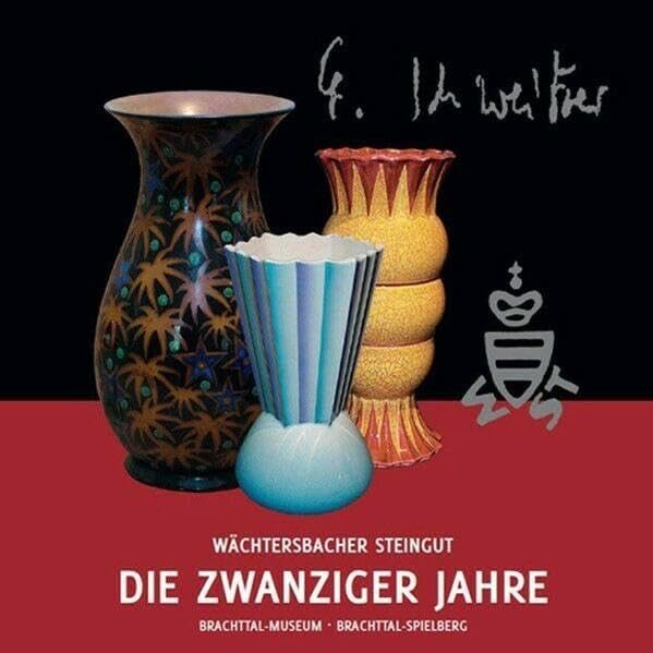 Wächtersbacher Steingut - Die Zwanziger Jahre: Katalog zur Ausstellung im Brachttal-Museum Spielberg Film, Art & Culture