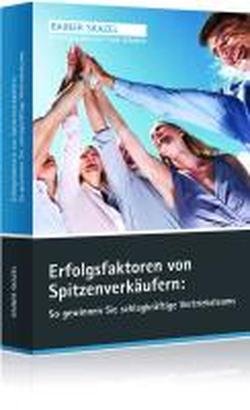 Erfolgsfaktoren von Spitzenverkäufern: So gewinnen Sie schlagkräftige Vertriebsteams Books