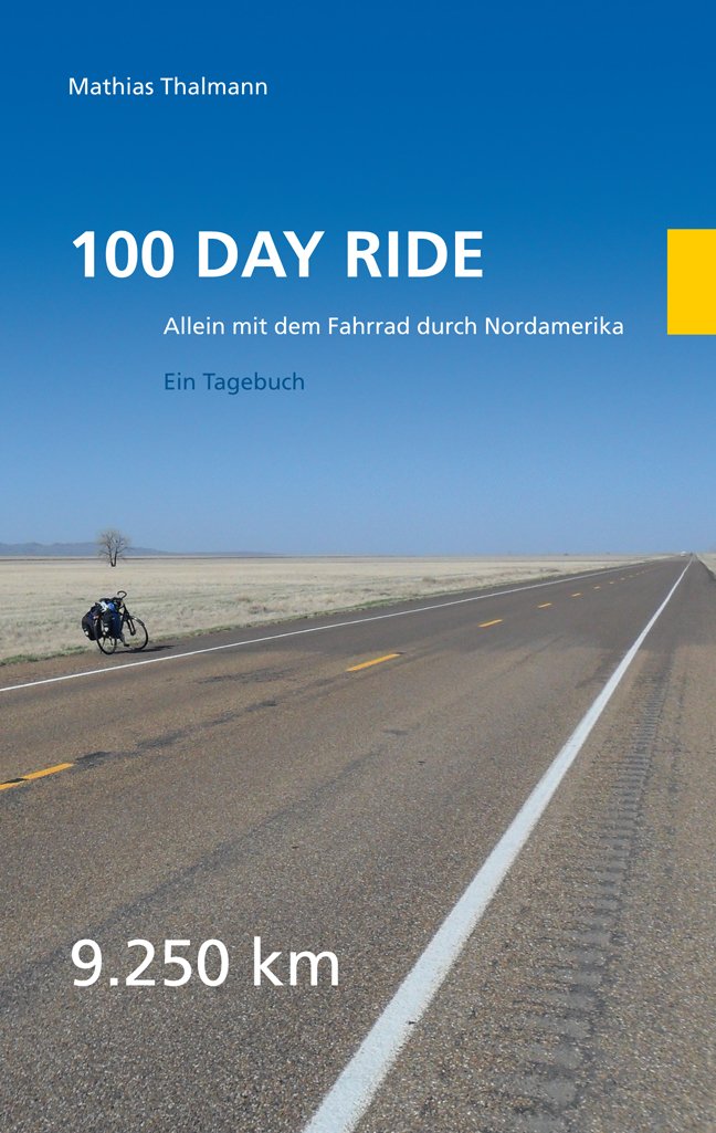 100 Day Ride: Allein mit dem Fahrrad durch Nordamerika. Ein Tagebuch Leisure, Home & Garden