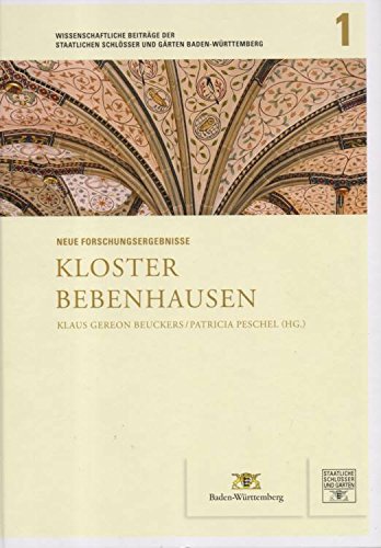 Kloster Bebenhausen. Neue Forschungsergebnisse. Tagung der Staatlichen Schlösser und Gärten Baden-Württemberg und des Kunsthistorischen Instituts der Christian-Albrechts-Universität zu Kiel. am 30. und 31. Juli 2011 im Kloster Bebenhausen. Books