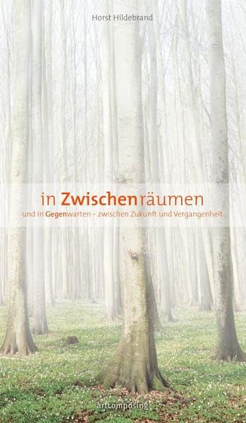 In Zwischenräumen: Und in Gegenwarten - zwischen Zukunft und Vergangenheit Poetry