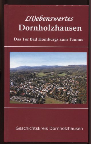 L(i)ebenswertes Dornholzhausen. Das Tor Bad Homburgs zum Taunus Books
