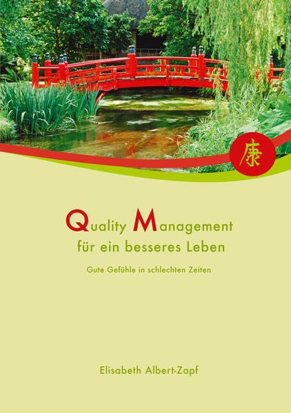 Quality Management für ein besseres Leben: Gute Gefühle in schlechten Zeiten Books