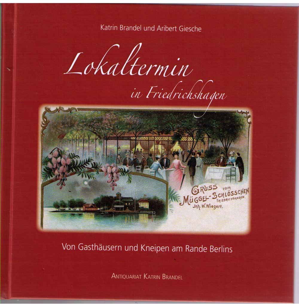Lokaltermin in Friedrichshagen. Von Gasthäusern und Kneipen am Rande Berlins. Books