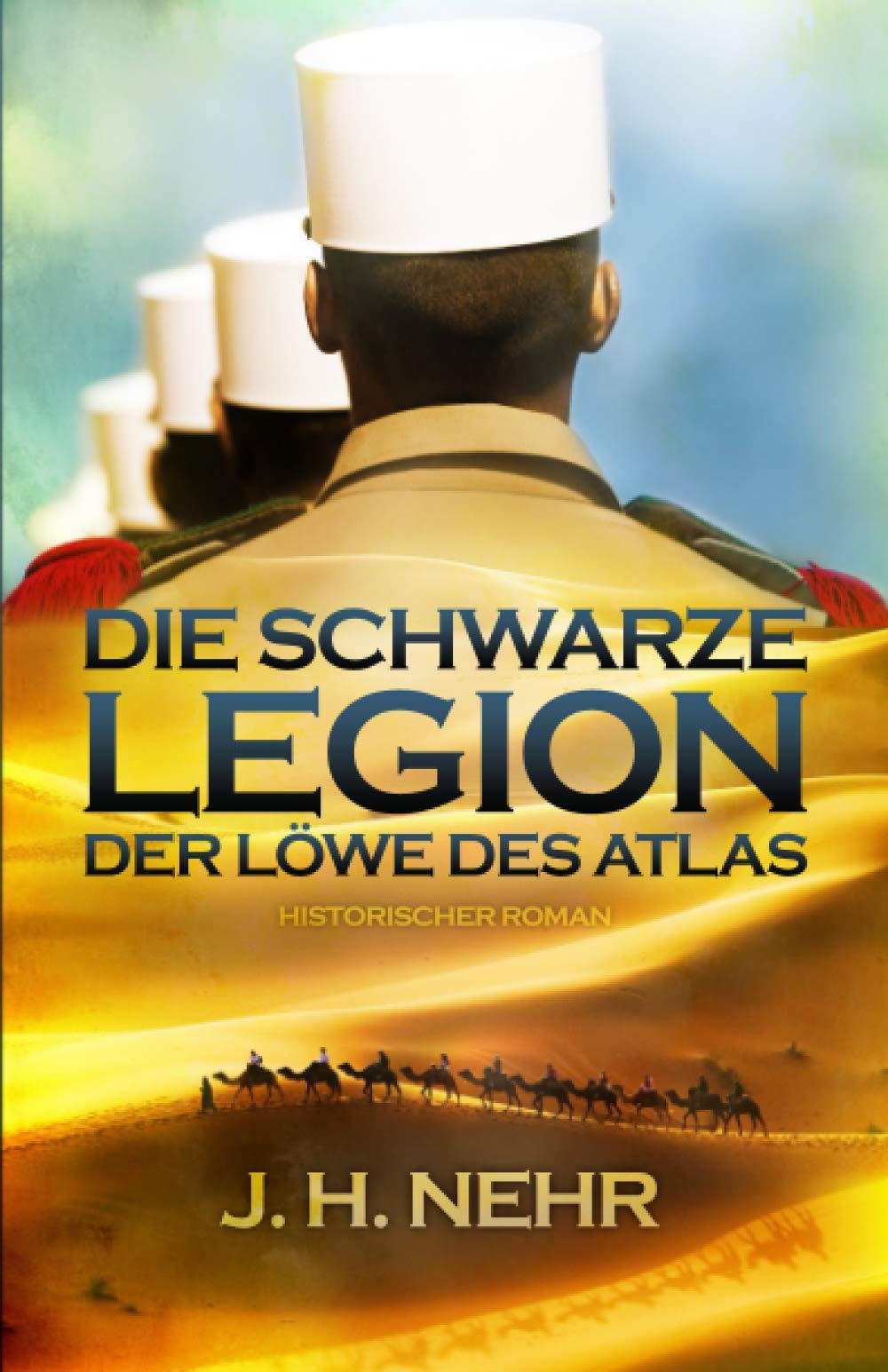 DIE SCHWARZE LEGION - Der Löwe des Atlas Historical Fiction