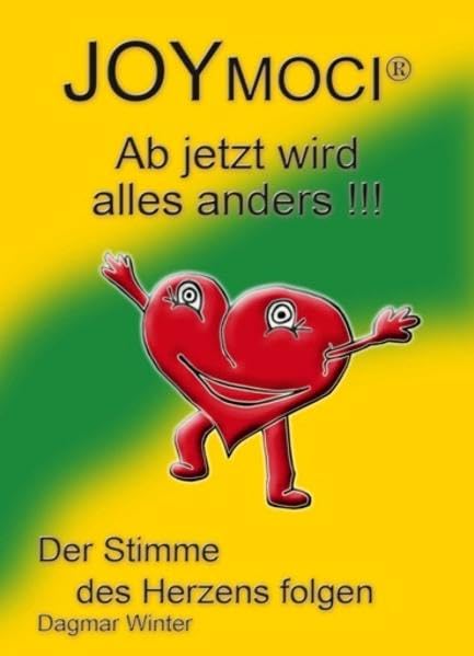 JOYMOCI - Ab jetzt wird alles anders: Der Stimme des Herzens folgen Psychology