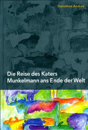 Die Reise des Katers Munkelmann ans Ende der Welt Novels & Short Stories