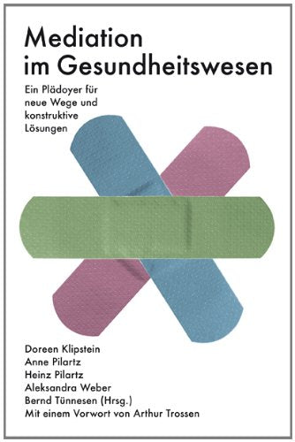 Mediation im Gesundheitswesen: Ein Plädoyer für neue Wege und konstruktive Lösungen Medicine