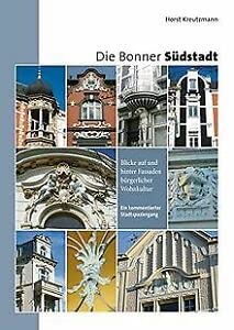 Die Bonner Südstadt. Blicke auf und hinter Fassaden bürgerlicher Wohnkultur. Ein kommentierter Stadtspaziergang. Travel Guides