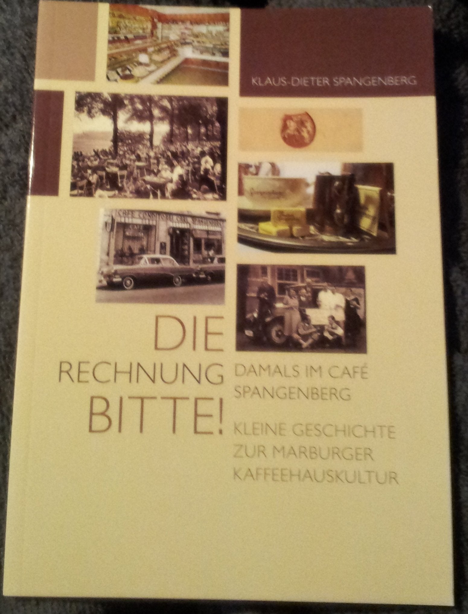 Die Rechnung Bitte, Damals im Café Spangenberg: Kleine Geschichte zur Marburger Kaffeehauskultur book