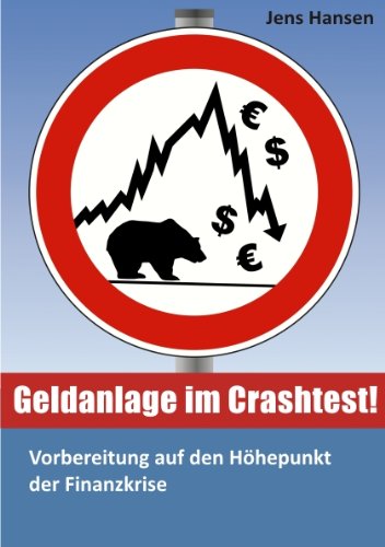 Geldanlage im Crashtest! Vorbereitung auf den Höhepunkt der Finanzkrise Business, Finance & Career