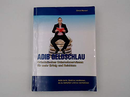 Adib Geldschlau "Orientalisches Unternehmerwissen für mehr Erfolg und Reichtum." (Geldschlau Lehrmaterial für Existenzgründer) Books
