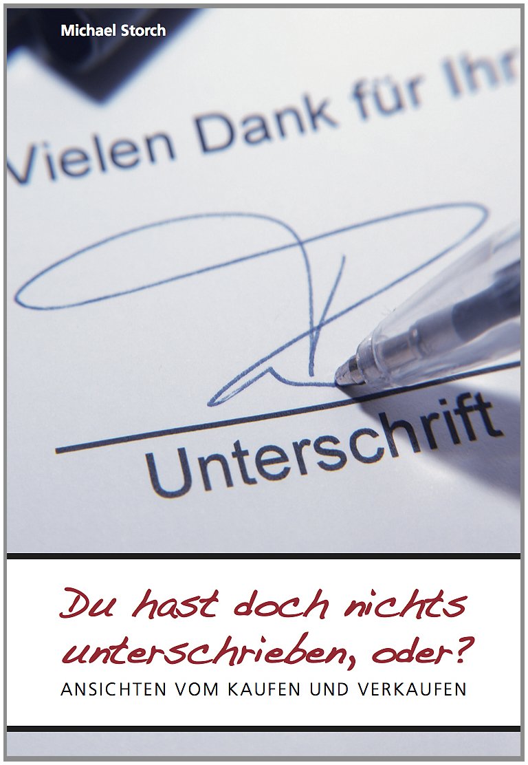 Du hast doch nichts unterschrieben, oder?: Ansichten vom Kaufen und Verkaufen Contemporary literature