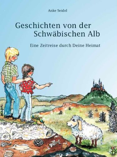 Geschichten von der Schwäbischen Alb: Eine Zeitreise durch Deine Heimat Children's books