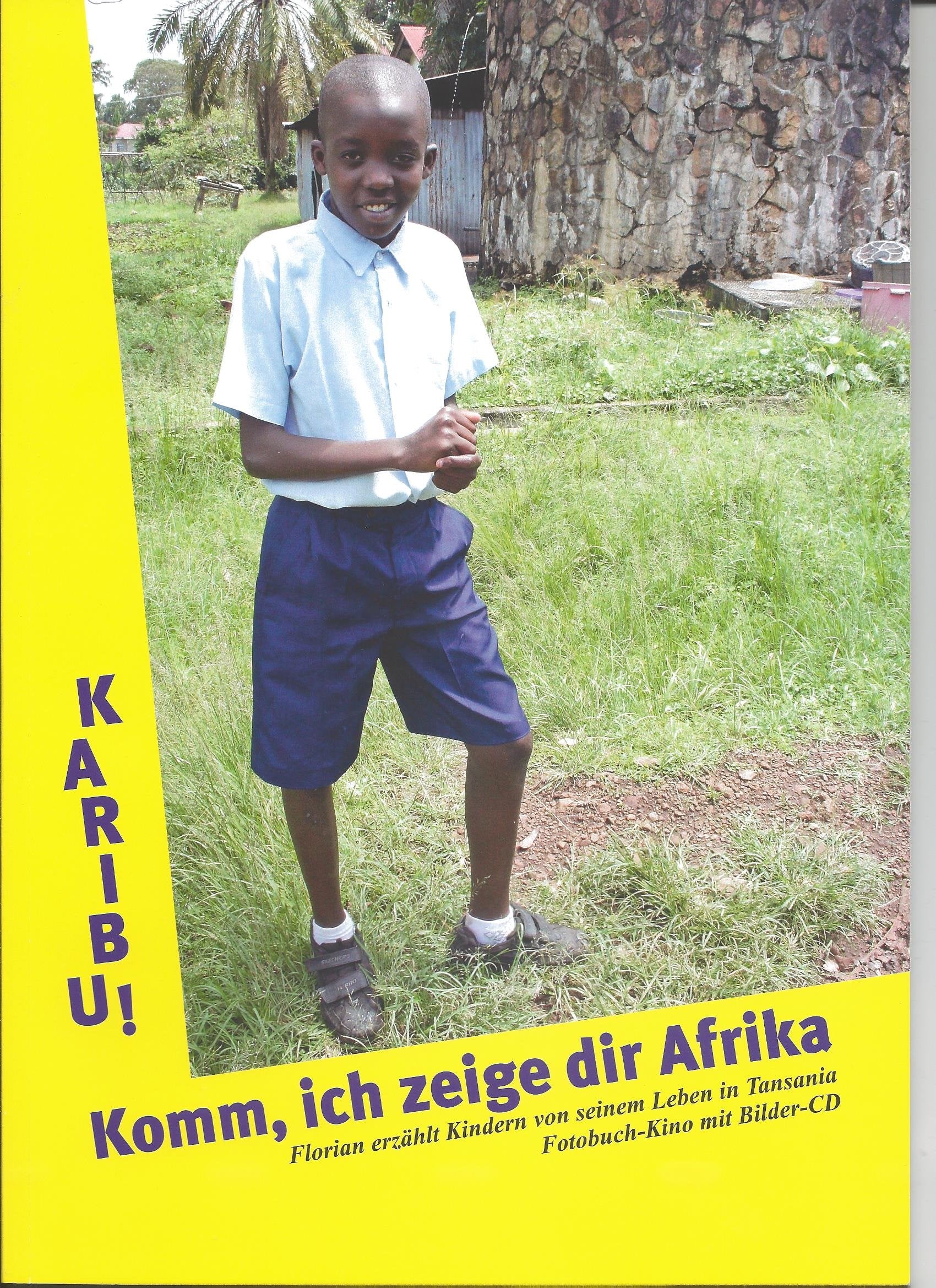 Fotobuch-Kino: Karibu! Komm, ich zeige dir Afrika. Florian erzählt Kindern von seinem Leben in Tansania. Children's books