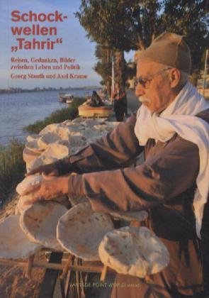 Schockwellen "Tahrir": Reisen, Gedanken, Bilder zwischen Leben und Politik Leisure, Home & Garden
