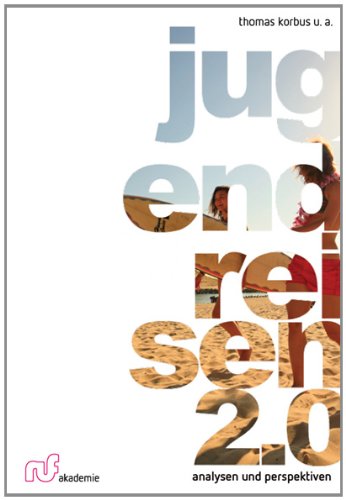 Jugendreisen 2.0: Analysen und Perspektiven (Bielefelder Jugendreiseschriften) Social Sciences