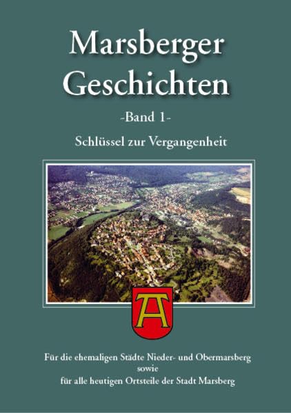 Marsberger Geschichten - Band 1: Schlüssel zur Vergangenheit. Von Bürgern für Bürger Politics & History