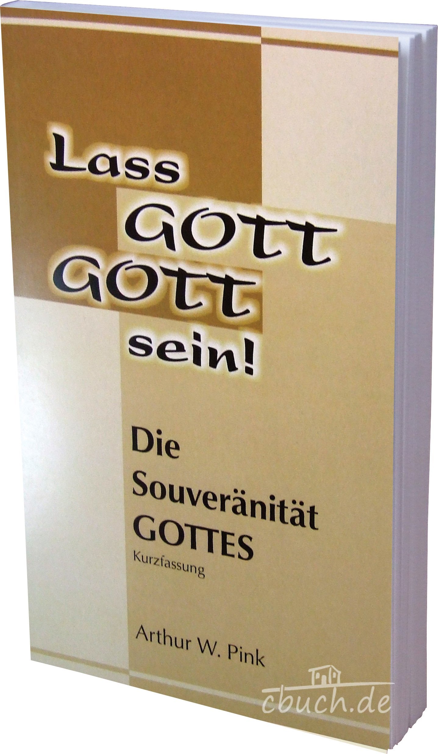 Lass Gott Gott sein: Die Souveränität Gottes (Kurzfassung) Religion & Esotericism