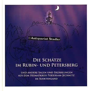 Die Schätze im Rubin- und Petersberg: Und andere Sagen und Erzählungen aus dem Heimatkreis Podersam-Jechnitz im Sudetenland Fairy Tales & Legends