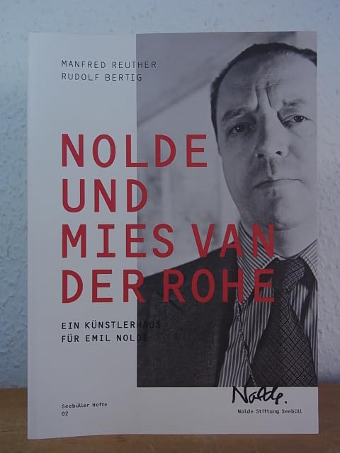 Nolde und Mies van der Rohe (Ein Künstlerhaus für Emil Nolde ). - ( = Seebüller Hefte 02 ). Books