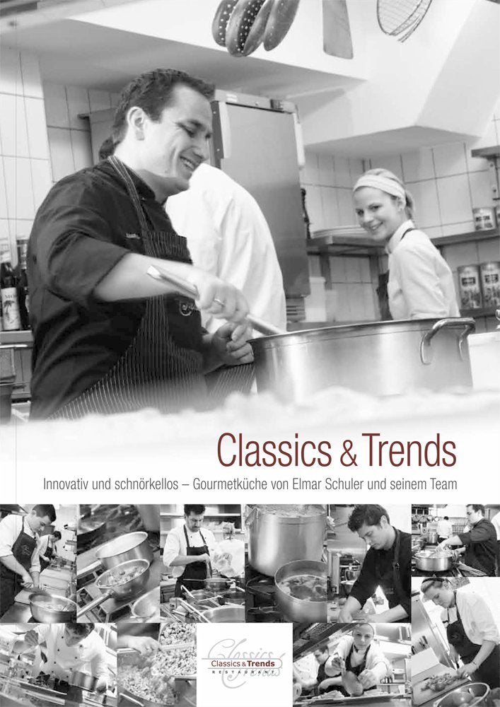 Classics & Trends: Innovativ und schnörkellos - Gourmetküche von Elmar Schuler und seinem Team Cooking & Enjoying