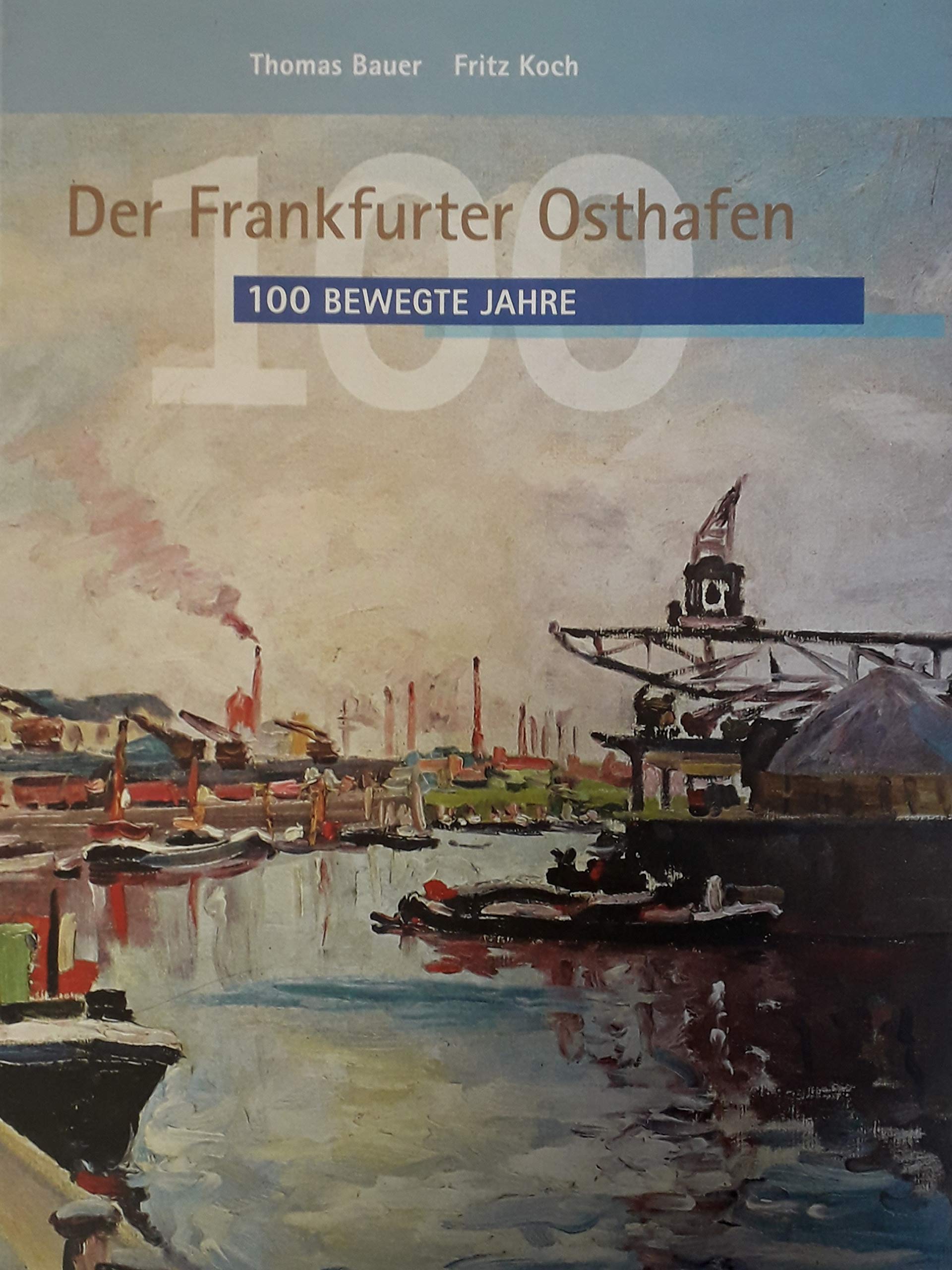 Der frankfurter Osthafen 100 bewegte Jahre Books