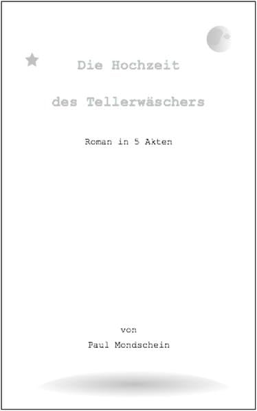 Die Hochzeit des Tellerwäschers: Roman in 5 Akten Contemporary literature