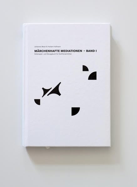 Märchenhafte Mediationen: Rollenspiel- und Übungsbuch für Konfliktvermittler Band I Law