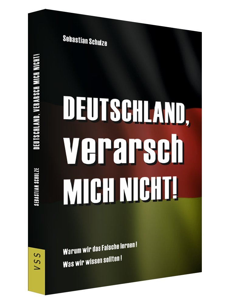 Deutschland, verarsch mich nicht: Warum wir das Falsche lernen! Was wir wissen sollten Business, Finance & Career