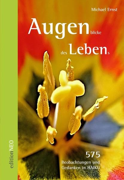 Augenblicke des Lebens: 575 Beobachtungen und Gedanken in HAIKU Poetry
