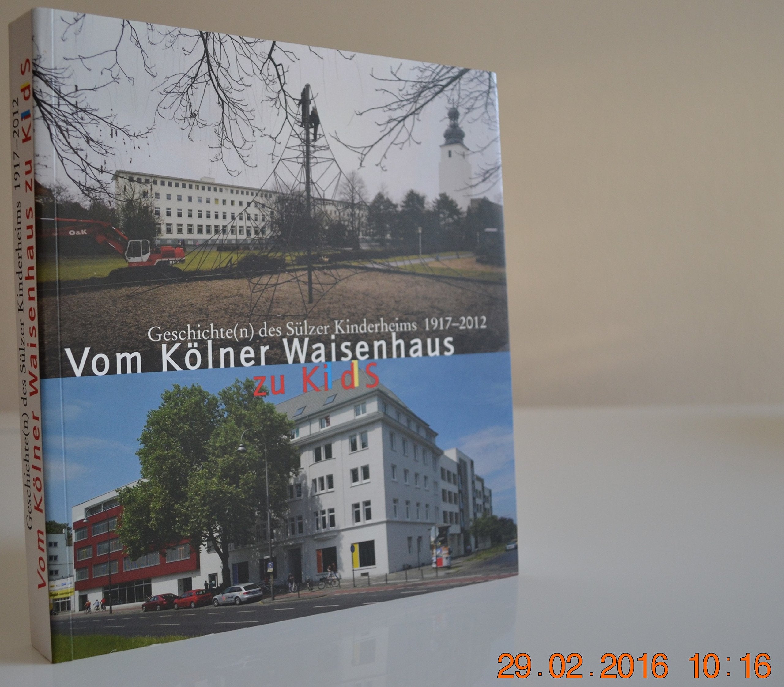 Vom Kölner Waisenhaus zu Ki d S: Geschichte(n) des Sülzer Kinderheims 1917-2012 Books
