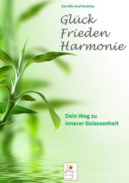 Glück - Frieden - Harmonie: Dein Weg zu innerer Gelassenheit Lifestyle