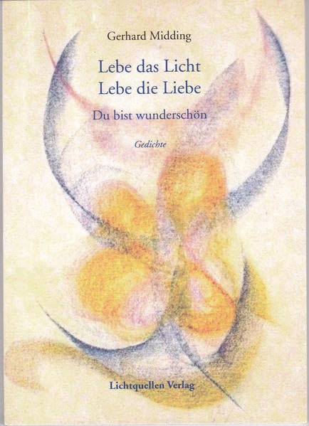 Lebe das Licht - Lebe die Liebe: Du bist wunderschön Poetry