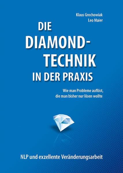 Die Diamond-Technik in der Praxis: Wie man Probleme auflöst, die man bisher nur lösen wollte Psychology